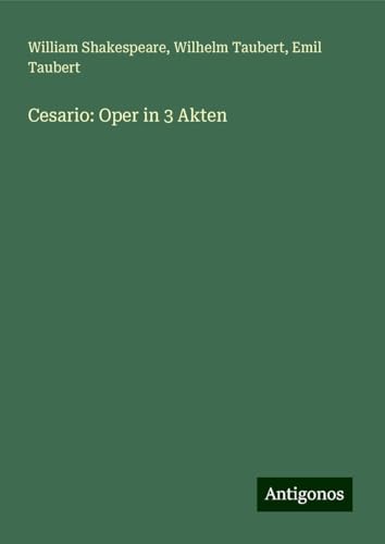 Cesario: Oper in 3 Akten Cesario: Oper in 3 Akten von Antigonos Verlag