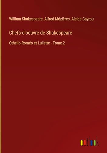 Chefs-d'oeuvre de Shakespeare: Othello-Roméo et Luliette - Tome 2 von Outlook Verlag