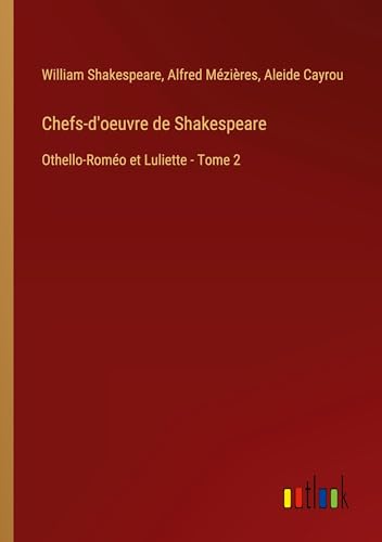 Chefs-d'oeuvre de Shakespeare: Othello-Roméo et Luliette - Tome 2 von Outlook Verlag