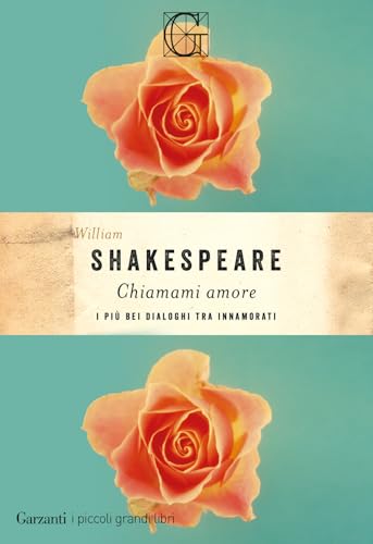 Chiamami amore. I più bei dialoghi tra innamorati (I piccoli grandi libri) von Garzanti