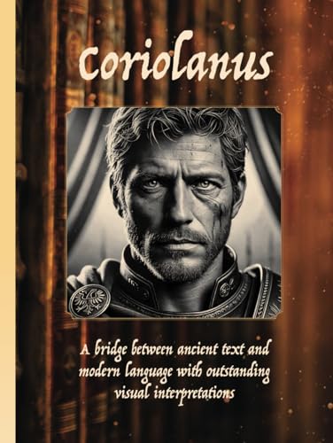 Coriolanus: THE TRAGEDY OF CORIOLANUS by William Shakespeare Coriolanus: THE TRAGEDY OF CORIOLANUS by William Shakespeare von Aim Publishing Pty Ltd