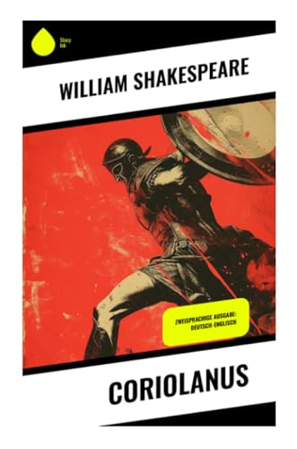 Coriolanus: Zweisprachige Ausgabe: Deutsch-Englisch