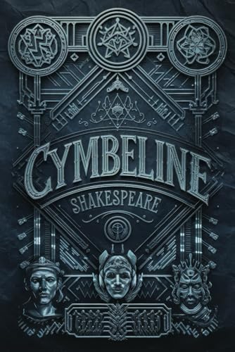Cymbeline: Love, Betrayal, and Redemption in Ancient Britainm | A Timeless Shakespearean Epic of Honor, Deception, and Triumph Cymbeline: Love, Betrayal, and Redemption in Ancient Britainm | A Timeless Shakespearean Epic of Honor, Deception, and Triumph von Writtentorch Publishing
