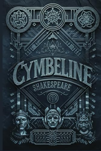 Cymbeline: Love, Betrayal, and Redemption in Ancient Britainm | A Timeless Shakespearean Epic of Honor, Deception, and Triumph Cymbeline: Love, Betrayal, and Redemption in Ancient Britainm | A Timeless Shakespearean Epic of Honor, Deception, and Triumph von Writtentorch Publishing