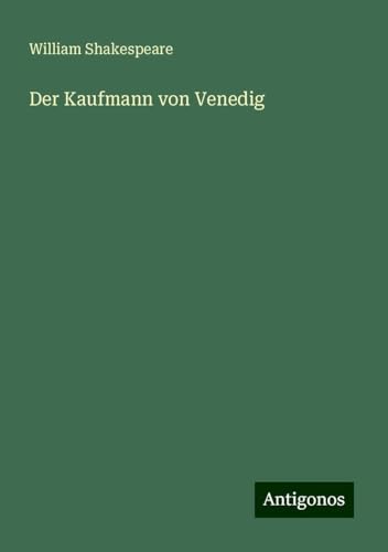 Der Kaufmann von Venedig Der Kaufmann von Venedig von Antigonos Verlag
