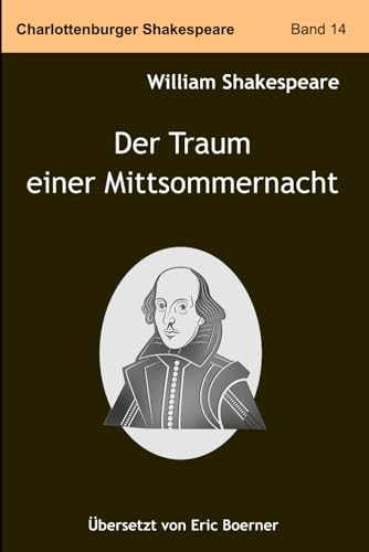 Der Traum einer Mittsommernacht: Neu übersetzt von Eric Boerner