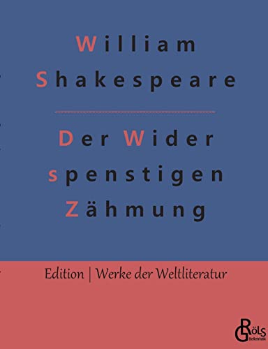 Der Widerspenstigen Zähmung (Edition Werke der Weltliteratur) von Gröls Verlag