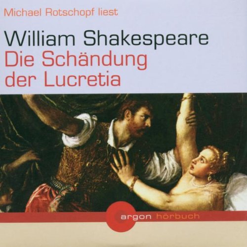 Die Schändung der Lucretia Die Schändung der Lucretia