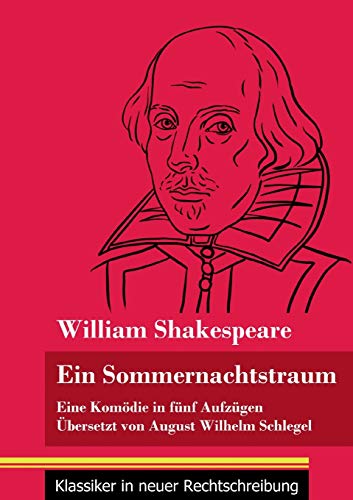 Ein Sommernachtstraum: Eine Komödie in fünf Aufzügen (Band 4, Klassiker in neuer Rechtschreibung) von Henricus - Edition Deutsche Klassik GmbH, Berlin