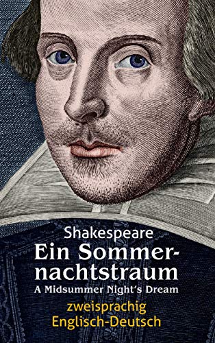 Ein Sommernachtstraum. Shakespeare. Zweisprachig: Englisch-Deutsch / A Midsummer Night‘s Dream