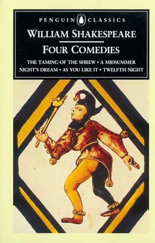 Four Comedies: The Taming of the Shrew, A Midsummer Night's Dream, As You Like it, Twelfth Night (Penguin Classics)