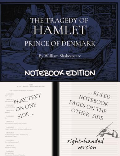 HAMLET (The Tragedy of Hamlet, Prince of Denmark): Notebook Edition with full play plus lined notebook pages for student, stage and classroom use (RIGHT-hand version) von Independently published