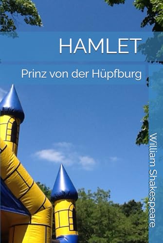 HAMLET: Prinz von der Hüpfburg HAMLET: Prinz von der Hüpfburg von Independently published