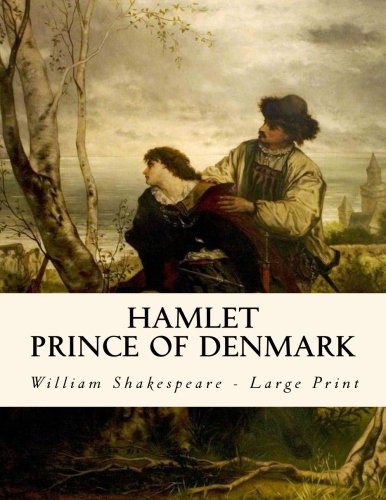 Hamlet, Prince of Denmark: Large Print Edition Hamlet, Prince of Denmark: Large Print Edition von CreateSpace Independent Publishing Platform