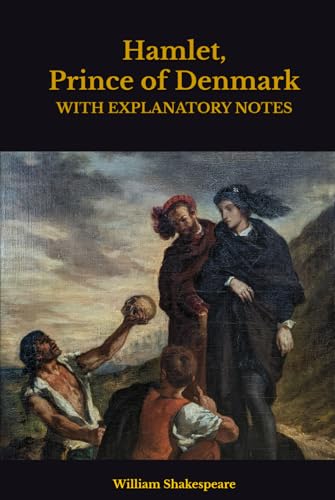 Hamlet, Prince of Denmark: WITH EXPLANATORY NOTES Hamlet, Prince of Denmark: WITH EXPLANATORY NOTES von Independently published