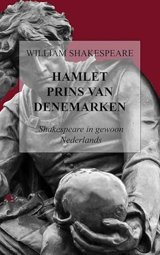 Hamlet - Prins van Denemarken: Shakespeare in gewoon Nederlands von Brave New Books