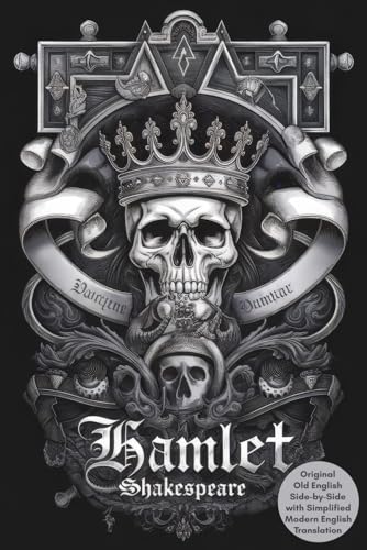 Hamlet: A Gripping Tale of Revenge and Betrayal—Side-by-Side Original Old English and Simplified Modern English to Uncover Every Twist Hamlet: A Gripping Tale of Revenge and Betrayal—Side-by-Side Original Old English and Simplified Modern English to Uncover Every Twist von Writtentorch Publishing