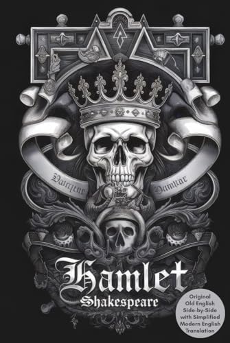 Hamlet: A Gripping Tale of Revenge and Betrayal—Side-by-Side Original Old English and Simplified Modern English to Uncover Every Twist Hamlet: A Gripping Tale of Revenge and Betrayal—Side-by-Side Original Old English and Simplified Modern English to Uncover Every Twist von Writtentorch Publishing