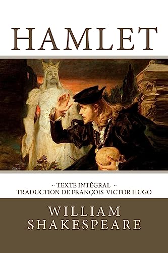 Hamlet: Edition intégrale - Traduction de François-Victor Hugo von Createspace Independent Publishing Platform