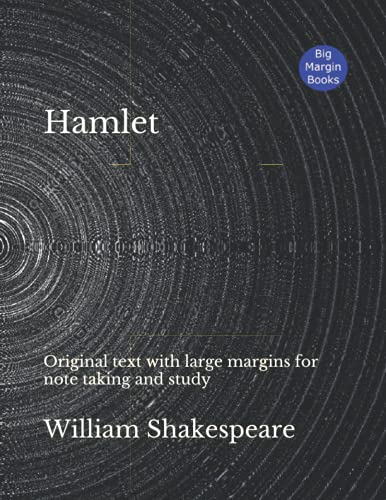 Hamlet: Original text with large margins for note taking and study Hamlet: Original text with large margins for note taking and study