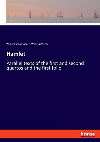 Hamlet: Parallel texts of the first and second quartos and the first folio Hamlet: Parallel texts of the first and second quartos and the first folio von hansebooks
