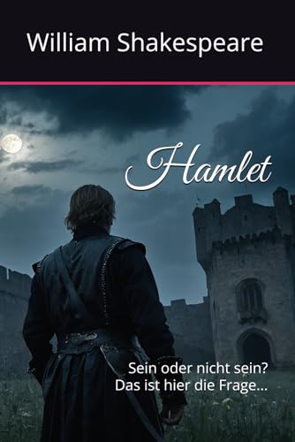 Hamlet: Sein oder nicht sein? Das ist hier die Frage... Hamlet: Sein oder nicht sein? Das ist hier die Frage... von Independently published