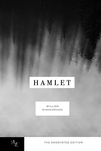 Hamlet: The Tragedy of Hamlet: Prince of Denmark; The Annotated Edition (Annotated Editions, Band 1) von Independently Published