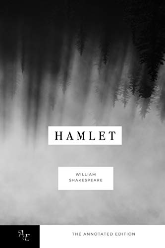 Hamlet: The Tragedy of Hamlet: Prince of Denmark; The Annotated Edition (Annotated Editions, Band 1)
