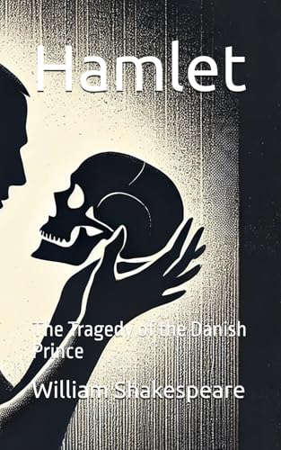 Hamlet: The Tragedy of the Danish Prince Hamlet: The Tragedy of the Danish Prince von Independently published