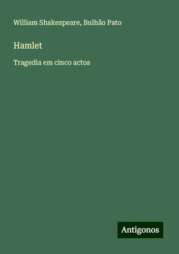 Hamlet: Tragedia em cinco actos Hamlet: Tragedia em cinco actos von Antigonos Verlag