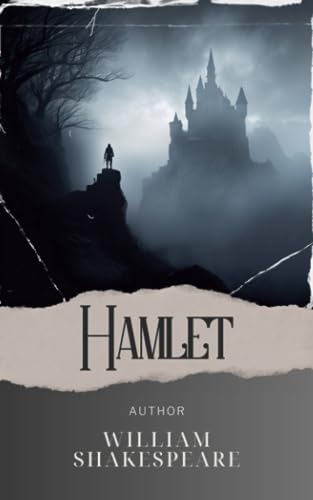 Hamlet: Unraveling Madness and Revenge. The Tragic Tale of Hamlet. The Original Classic (annotated) von Independently published