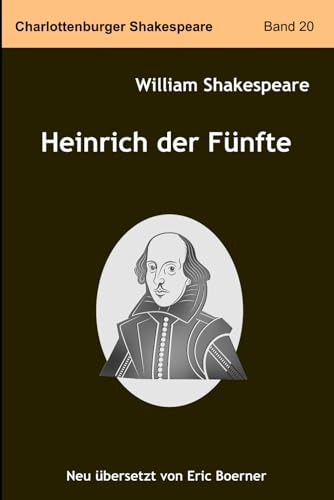 Heinrich der Fünfte: Neu übersetzt von Eric Boerner von Independently published