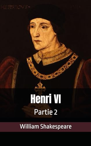 Henri VI: Partie 2 Henri VI: Partie 2 von Independently published