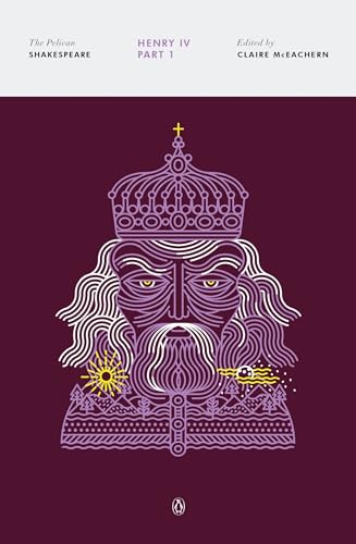 Henry IV, Part 1: The Pelican Shakespeare
