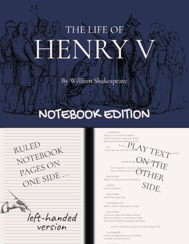 Henry V (The Life of Henry the Fifth): Notebook Edition with full play plus lined notebook pages for student, stage and classroom use (LEFT-hand version) von Independently published