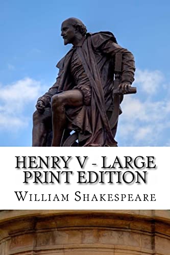 Henry V - Large Print Edition: The Life of King Henry the Fifth: A Play Henry V - Large Print Edition: The Life of King Henry the Fifth: A Play von CREATESPACE