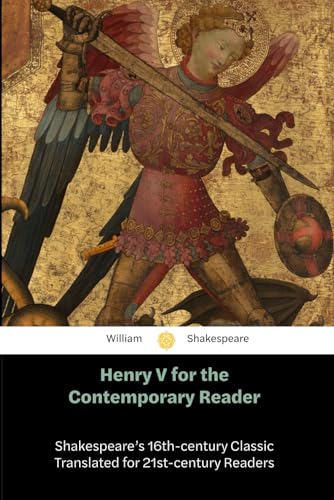 Henry V for the Contemporary Reader: Shakespeare's 16th-century Classic, Translated for the 21st-century Reader Henry V for the Contemporary Reader: Shakespeare's 16th-century Classic, Translated for the 21st-century Reader von Independently published