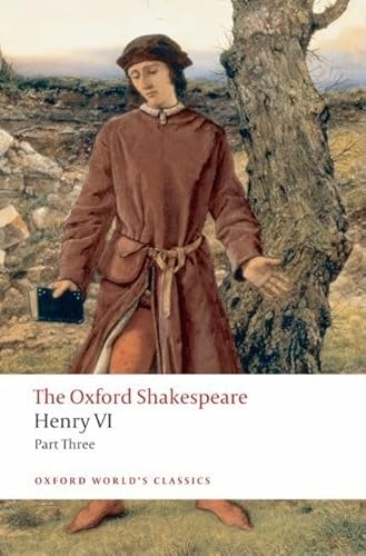 Henry VI (Part Three): The Oxford Shakespeare (Oxford World’s Classics)