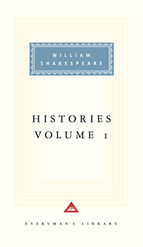 Histories Volume 1: William Shakespeare (Everyman's Library CLASSICS)
