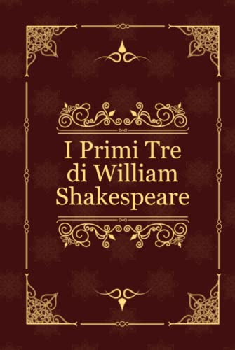 I Primi Tre di William Shakespeare: Romeo e Giulietta, Amleto, Macbeth