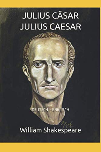JULIUS CÄSAR - JULIUS CAESAR: DEUTSCH - ENGLISCH JULIUS CÄSAR - JULIUS CAESAR: DEUTSCH - ENGLISCH