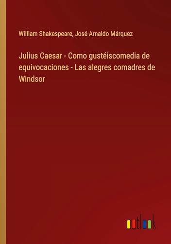Julius Caesar - Como gustéiscomedia de equivocaciones - Las alegres comadres de Windsor von Outlook Verlag