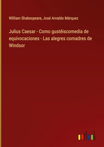 Julius Caesar - Como gustéiscomedia de equivocaciones - Las alegres comadres de Windsor von Outlook Verlag