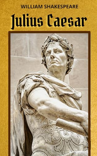 Julius Caesar: A Tragic Tale of Power, Betrayal, and the Fall of Ancient Rome Julius Caesar: A Tragic Tale of Power, Betrayal, and the Fall of Ancient Rome von Independently published