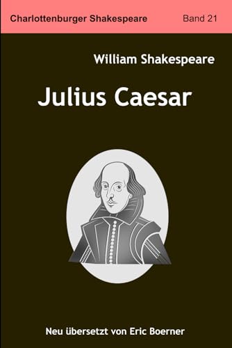 Julius Caesar: Neu übersetzt von Eric Boerner von Independently published