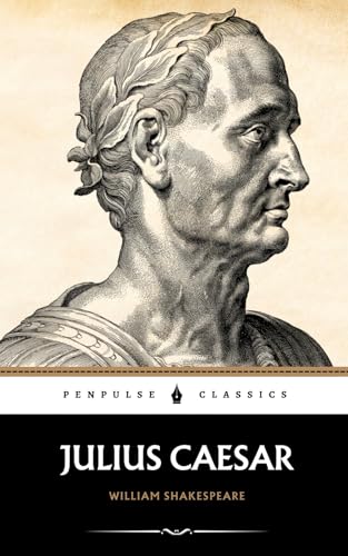 Julius Caesar: The 1599 Tragedy Classic