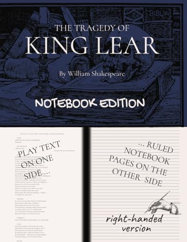 KING LEAR (The Tragedy of King Lear): Notebook Edition with full play plus lined notebook pages for student, stage and classroom use (RIGHT-hand version) von Independently published