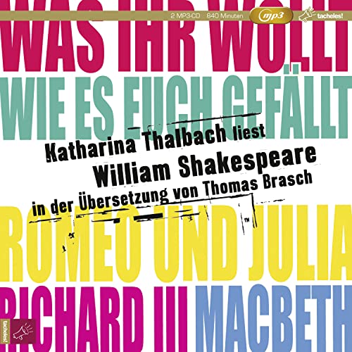 Katharina Thalbach liest William Shakespeare in der Übersetzung von Thomas Brasch: Inhalt: Richard III, Was ihr wollt, Wie es euch gefällt, Romeo und Julia, Macbeth Katharina Thalbach liest William Shakespeare in der Übersetzung von Thomas Brasch: Inhalt: Richard III, Was ihr wollt, Wie es euch gefällt, Romeo und Julia, Macbeth