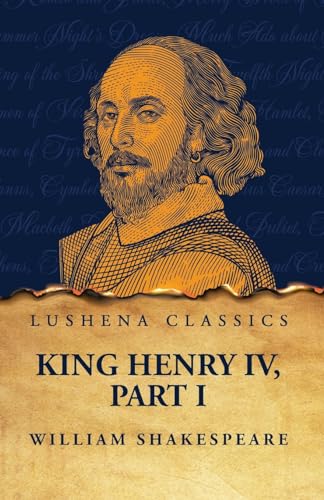 King Henry IV, Part I von Lushena Books
