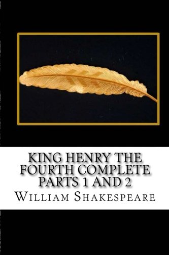 King Henry The Fourth Complete Parts 1 and 2 von CreateSpace Independent Publishing Platform